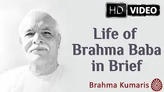 Life of Brahma Baba | The Founding Father of Brahma Kumaris | English