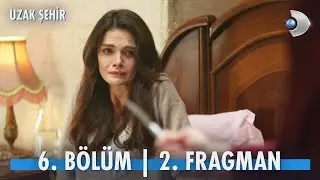 Uzak Şehir 6. Bölüm 2. Fragmanı | 