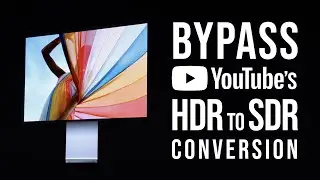 How to Control YouTube's HDR to SDR Conversion (For Apple Pro Display XDR Users)