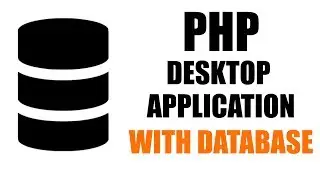 PHP Desktop Application with Database