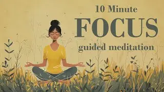 10 Minute Focus Guided Meditation