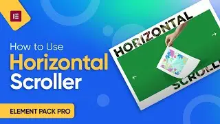 How to Use Horizontal Scroller Widget by Element Pack Pro in Elementor | BdThemes