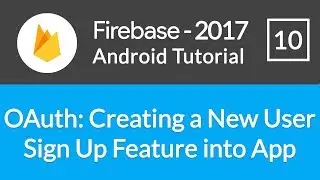 Android Studio Firebase Backend Tutorial #10 - OAuth: Creating New User Sign Up Feature into App