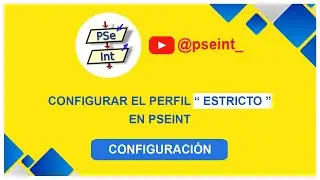 🟡 [ Clase 02 ] PSeInt : ¿Cómo configurar el Perfil Estricto en PSeInt?