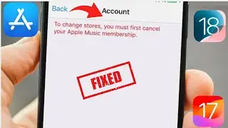 Fixed ✅: To Change Stores, You Must First Cancel Your Apple Music Membership