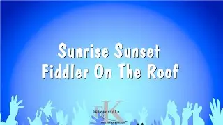 Sunrise Sunset - Fiddler On The Roof (Karaoke Version)