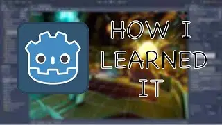 How I learned Godot (And how you should learn it)