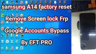 samsung a14 factory reset Remove Screen lock Frp Google Accounts Bypass By EFT PRO