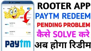 Rooter App Paytm Redeem Pending Problem Solved ।। Rooter App Pending Problem।। Rooter App Coins Hack