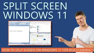 How to Split Screen on Windows 11 with Examples