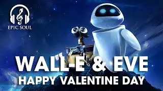 Happy Valentine Day | Wall-E & Eve | Audiomachine - Starfall