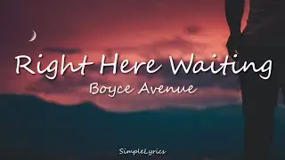 Right Here Waiting - Richard Marx (Boyce Avenue Cover) Lyrics