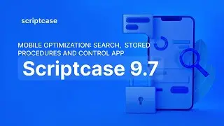Scriptcase 9.7 -  Mobile optimization: search, stored procedures, and control app