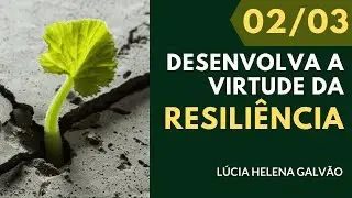 Mini-curso: O QUE É RESILIÊNCIA? 2ª Parte de 3 - Lúcia Helena Galvão