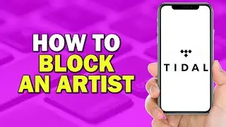 How To Block an Artist on Tidal (Quick Tutorial)