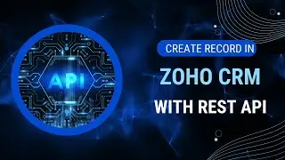 How To Create Record In Zoho CRM With Rest API