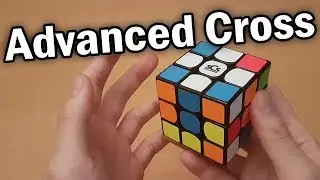 Rubik's Cube: Advanced Cross Tutorial