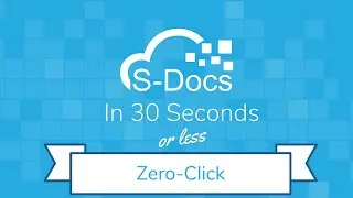 Zero Click Document Generation | S-Docs in 30 Seconds