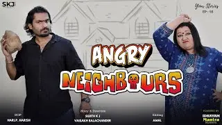 Angry Neighbours | Your Stories EP - 55 | SKJ Talks | Neighbourhood Issues | Comedy Short Film