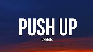 Creeds - Push Up (Lyrics)