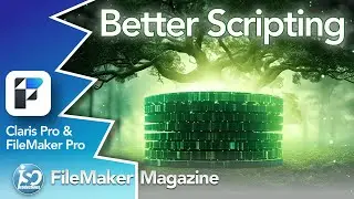 Better Script Writing in Claris/FileMaker