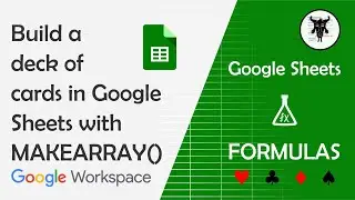 Build a deck of cards in Google Sheets with MAKEARRAY