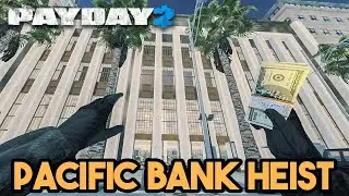 The PACIFIC BANK HEIST without Kills/Pagers (PAYDAY 2 Custom Heists)