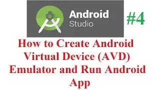 How to Create Android Virtual Device(AVD) Emulator and Run Android App