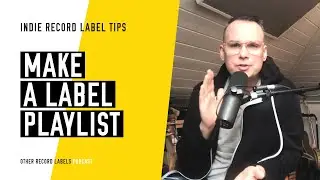 Make a Record Label Playlist on Spotify - (How to Run an Indie Record Label in 2023)