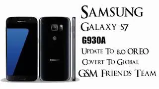 Samsung Galaxy S7 G930A | Update To OREO 8.0 Convert To Global | GSM Friends Team