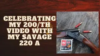 Celebrating 200 Videos With My Savage 220 A