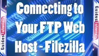 Connecting to Your FTP Web Host With Filezilla