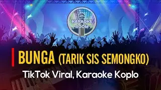 💃BUNGA Karaoke (Tarik Sis, Semongko) Dangdut Koplo Kendang Rampak Lirik Tanpa Vokal