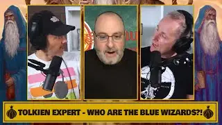 Tolkien Expert - Who Are the Blue Wizards?!