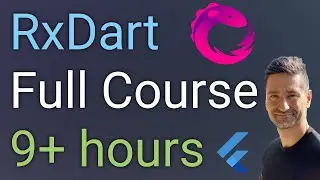 RxDart for Flutter Developers - Learn Reactive Programming in Flutter in 9 Hours