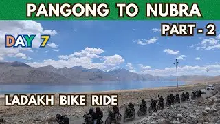 Pangong to Nubra - Part 2 | Day 07 | Ladakh Motorcycle Ride | Royal Enfield Himalayan