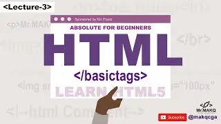 HTML Basic Tags with Examples, Learn HTML5, Absolute For Beginners [Lecture-3], Code Injector