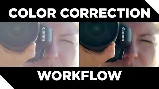 Color Correction Tutorial and Workflow