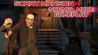 SCARY MANSION GAMEPLAY]NORMAL MODE]OWAISDEHWARGAMING]ANDROIDGAMEPLAY]