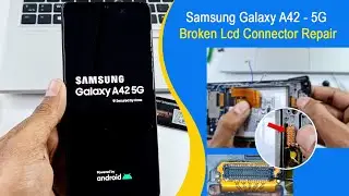 Samsung Galaxy A42 5G Broken Lcd Connector Repair