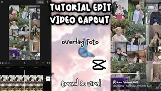 TUTORIAL EDIT VIDEO CAPCUT OVERLAY FOTO BANYAK