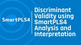 Conceptualize, Analyze, and Interpret Discriminant Validity using #SmartPLS4