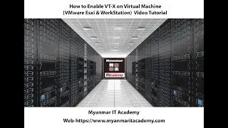 06.How to Enable VT X on Virtual Machine (VMWare Esxi & WorkStation) Video Tutorial