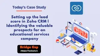 Setting up the Lead Score in Zoho CRM | Identifying the Valuable Prospects for an Educational Comp