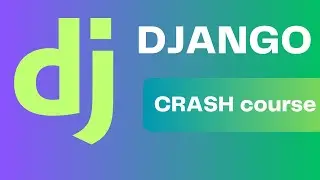 Python Django  - Ultimate Crash Course for Beginners