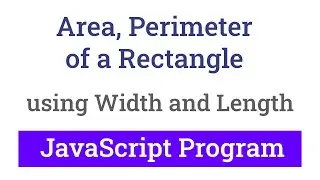 JavaScript Program to Find the Area and Perimeter of a Rectangle using Width and Length