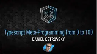 Typescript meta programming from 0 to 100 | Daniel Ostrovsky | ng-conf 2022