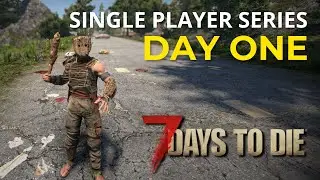 First day in this zombie infested world! | 7 Days to Die 1.0 Gameplay | Single Player Ep.1