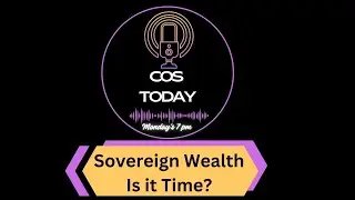 Sovereign Wealth Fund | COS Today - Episode 287