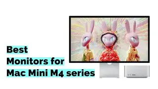 The Best Monitors for Mac Mini M4 and M4 Pro